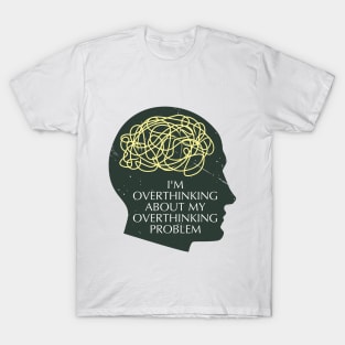 I'm overthinking T-Shirt